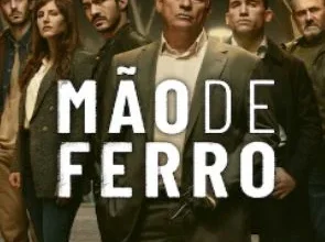 Mão de Ferro 1ª Temporada 2024 Episódios