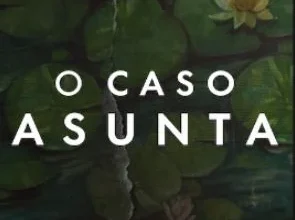 O Caso Asunta 1ª Temporada 2024 Episódios